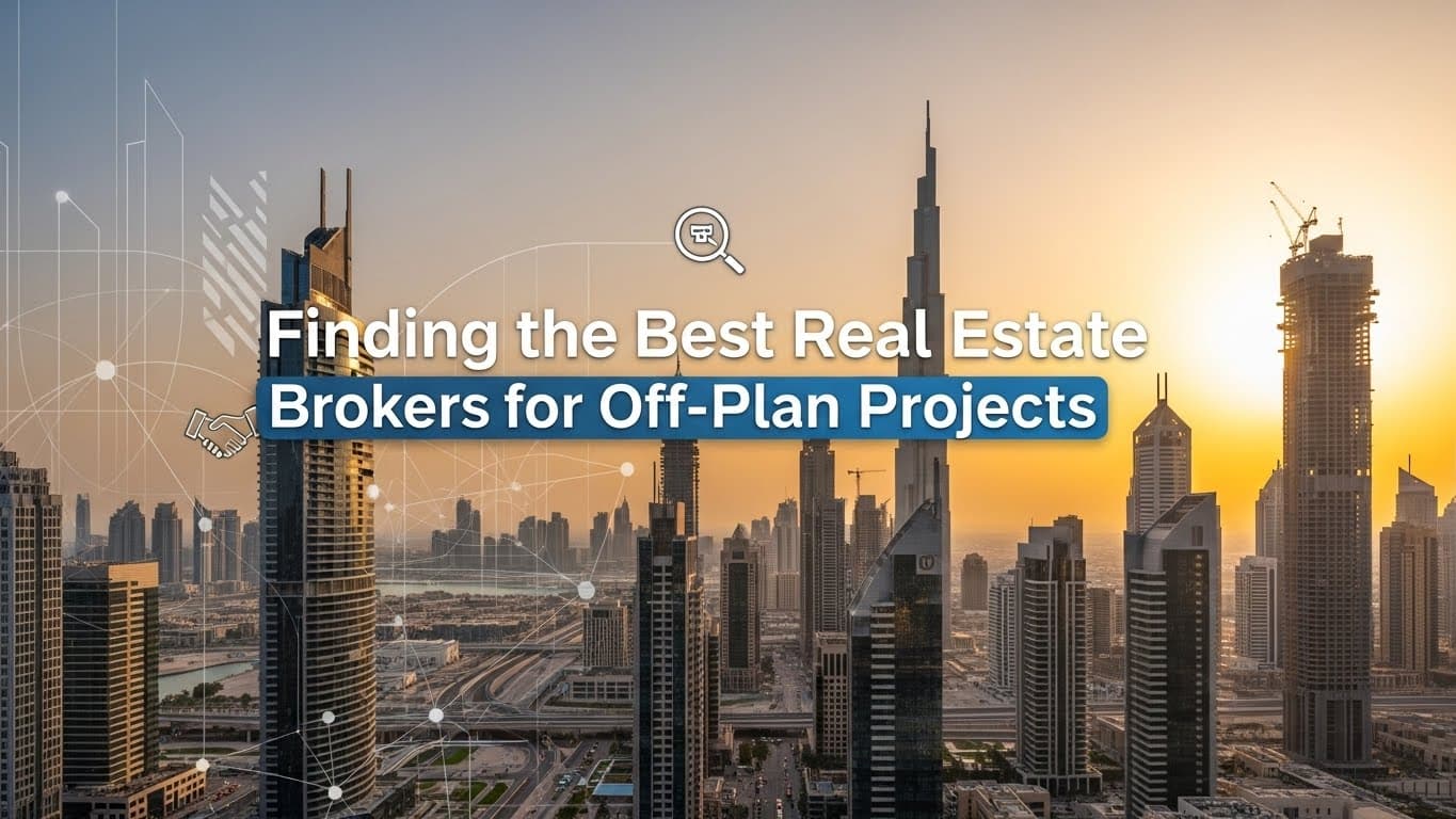Finding the Best Real Estate Brokers in Dubai for Off-Plan Projects